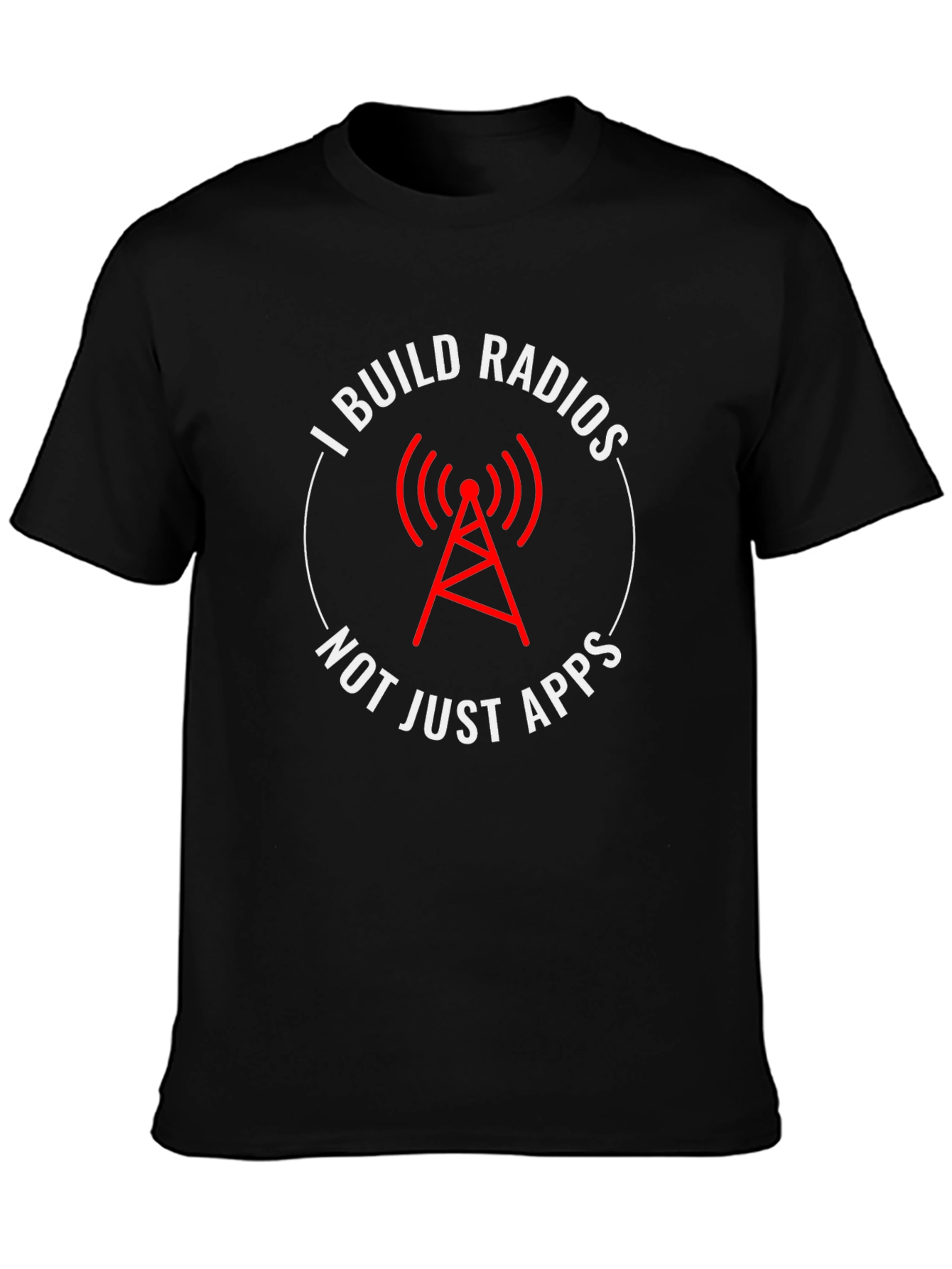 I Build Radios T-Shirt - Tech Enthusiast Apparel