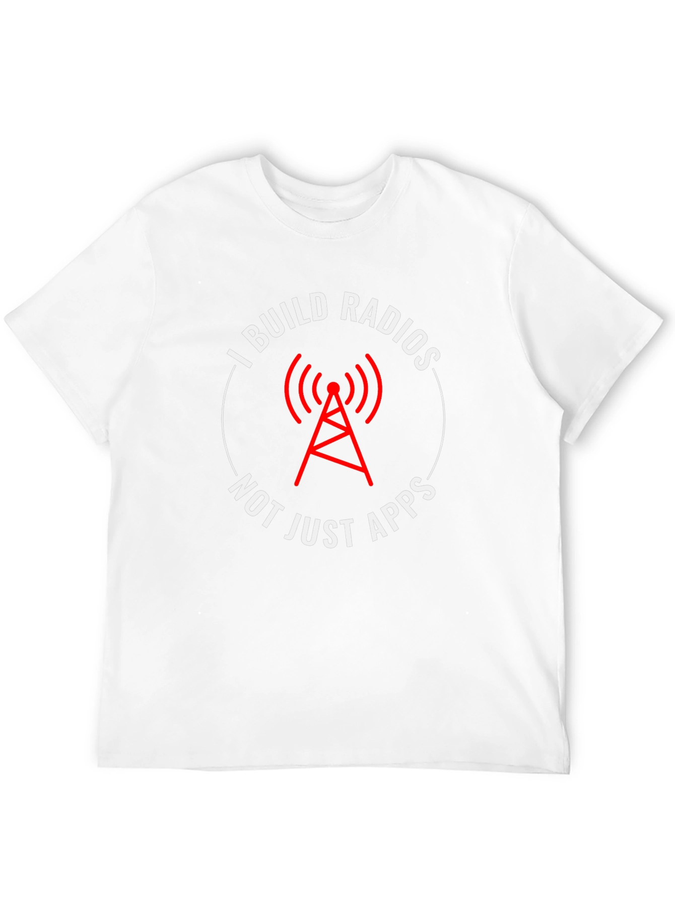 I Build Radios T-Shirt - Tech Enthusiast Apparel