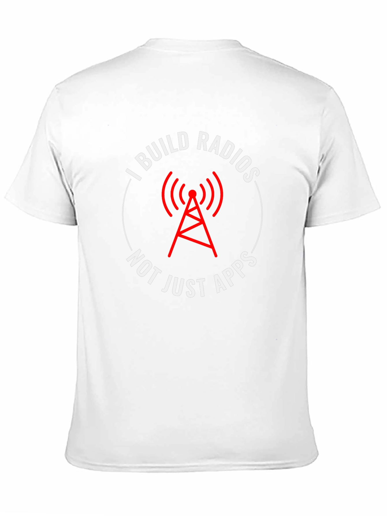 I Build Radios T-Shirt - Tech Enthusiast Apparel