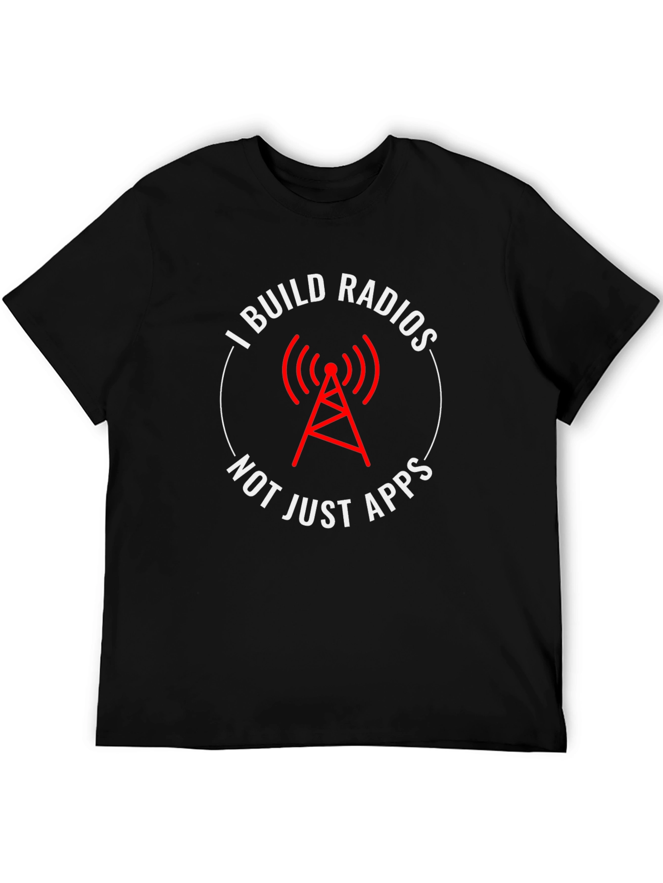 I Build Radios T-Shirt - Tech Enthusiast Apparel
