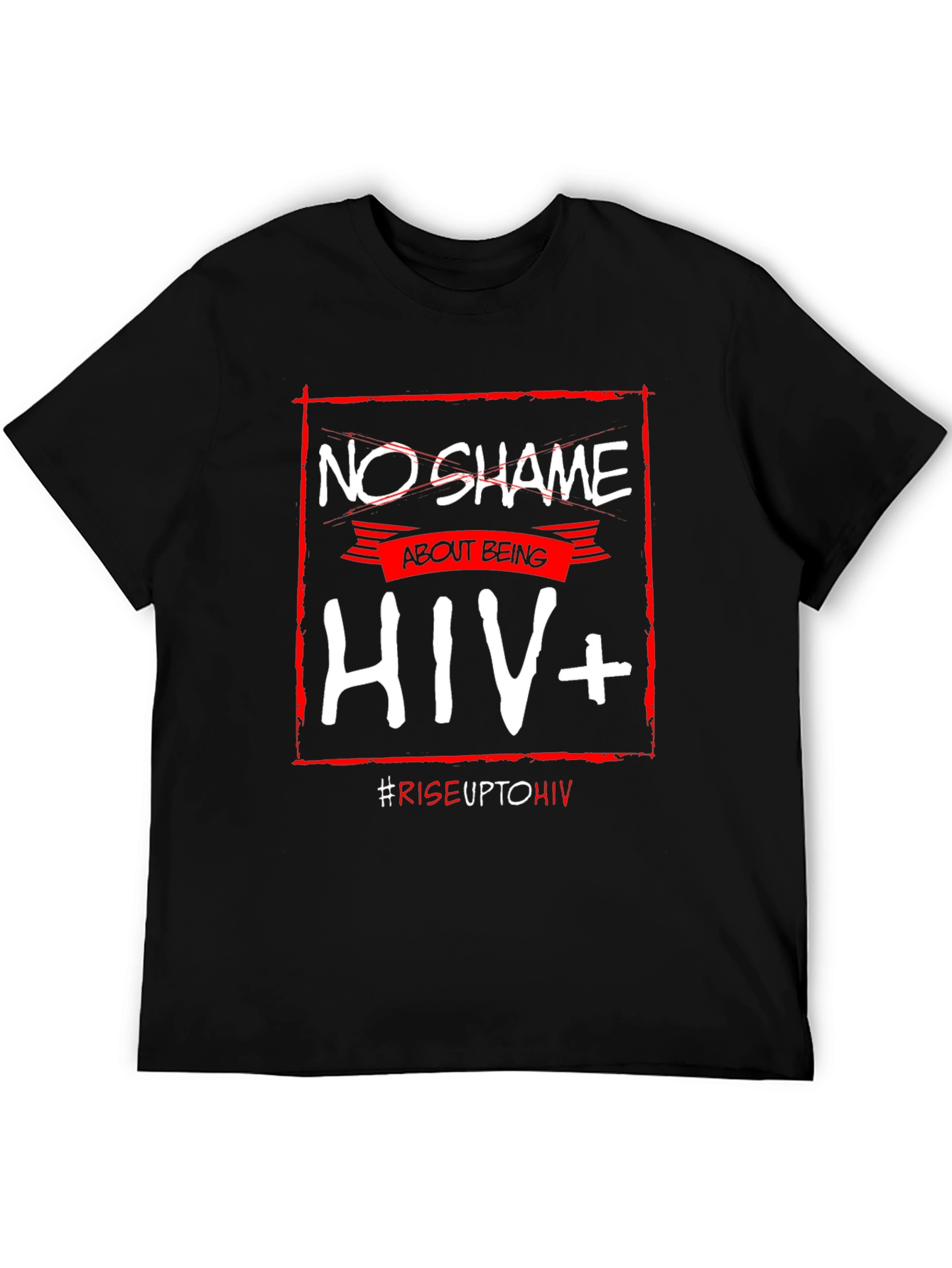 No Shame About Being HIV+ T-Shirt