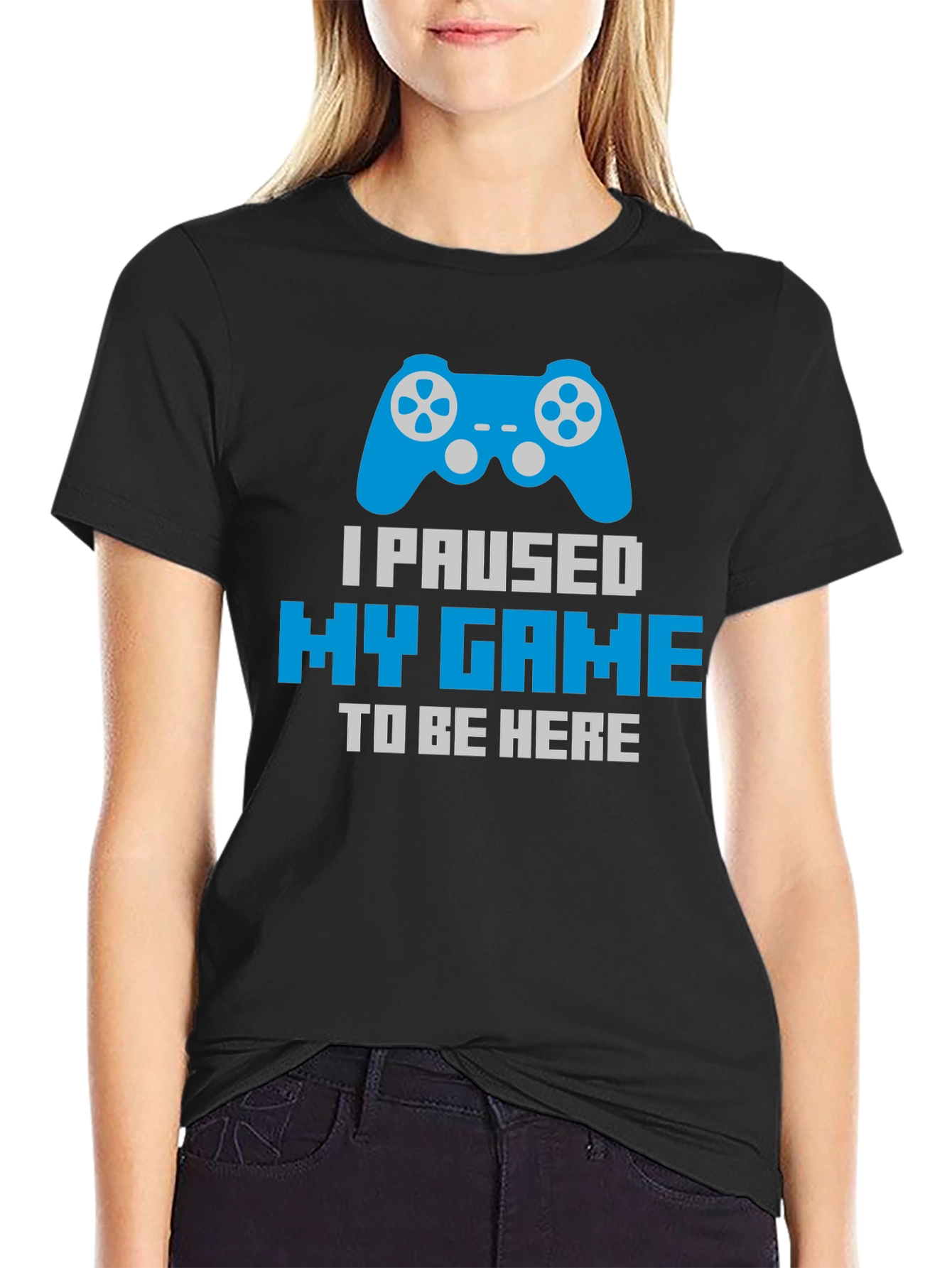 Gamer T-Shirt - Paused My Game To Be Here