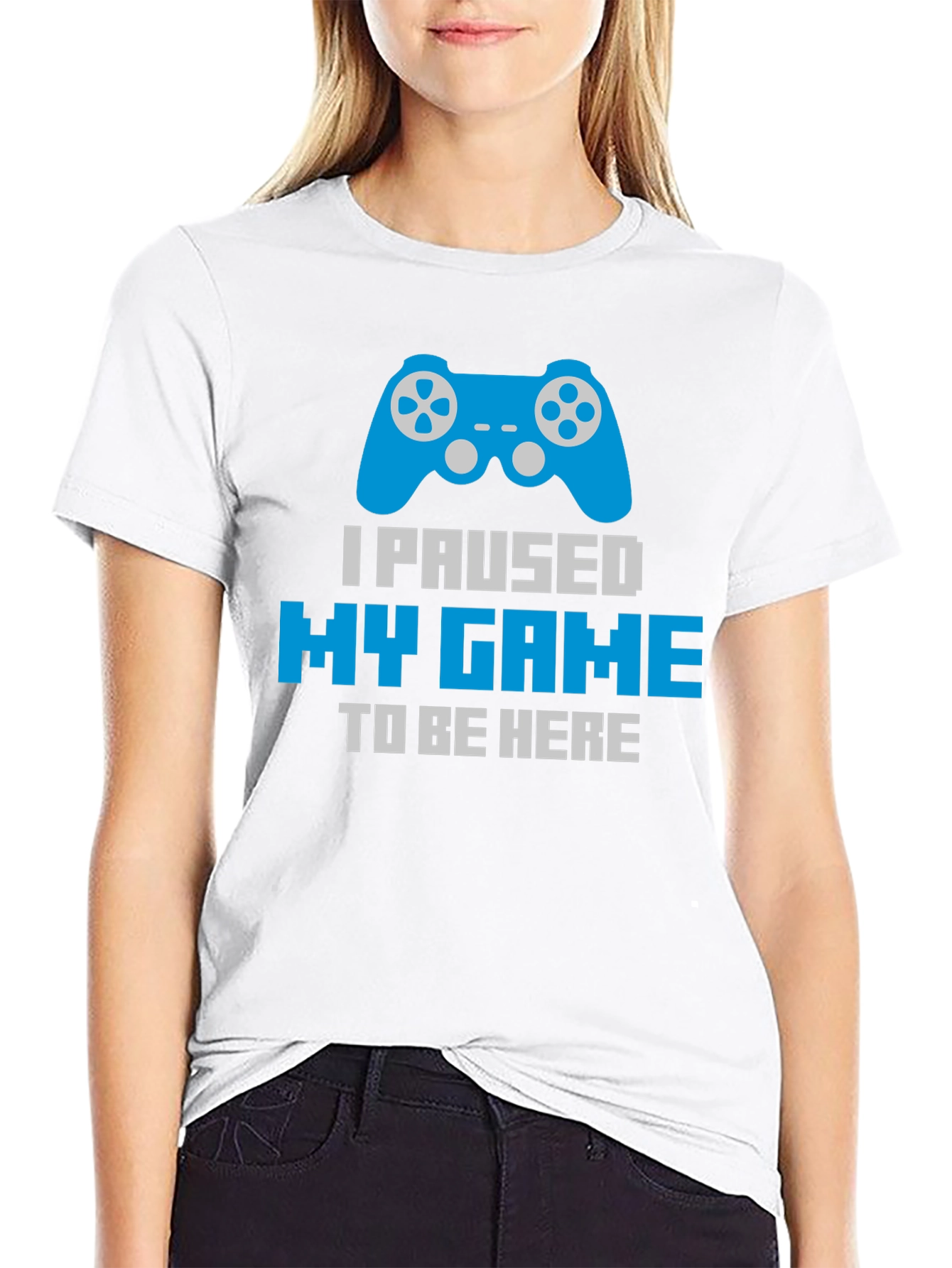 Gamer T-Shirt - Paused My Game To Be Here