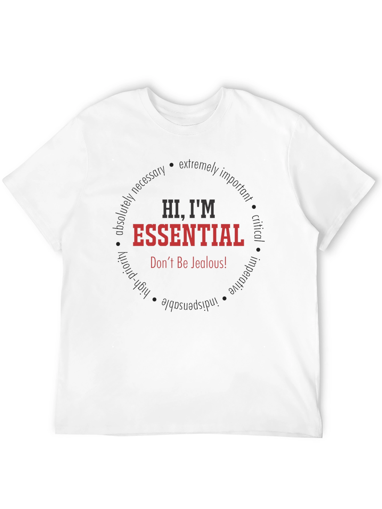 Hi Im Essential T-Shirt - Dont Be Jealous!