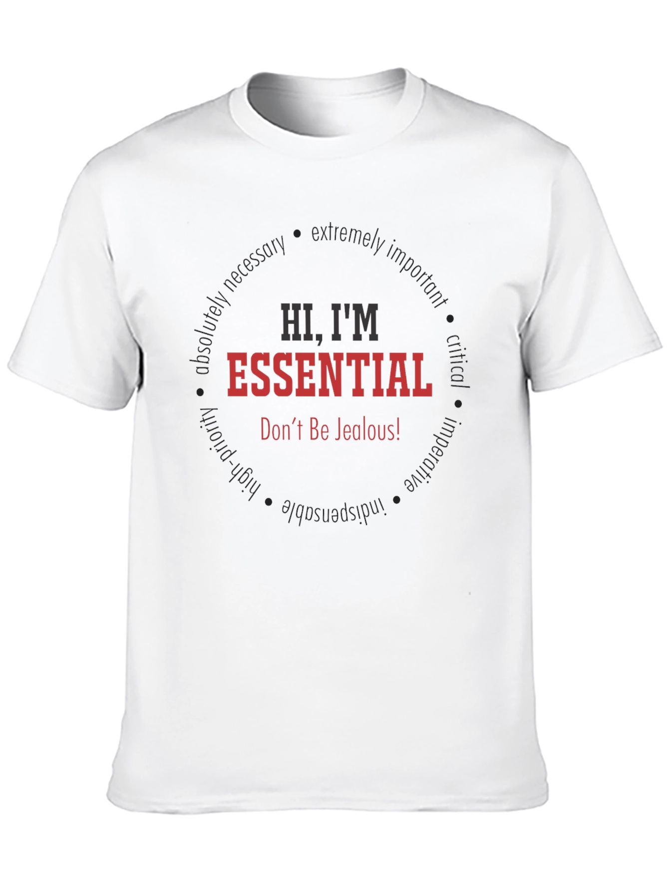 Hi Im Essential T-Shirt - Dont Be Jealous!