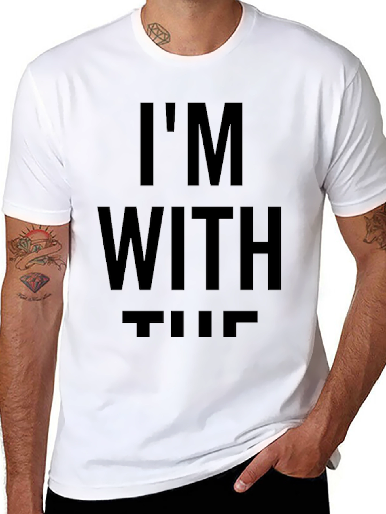 Im With The T-Shirt - Statement Tee