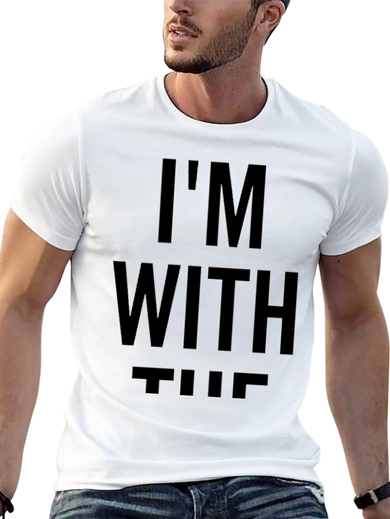 Im With The T-Shirt - Statement Tee