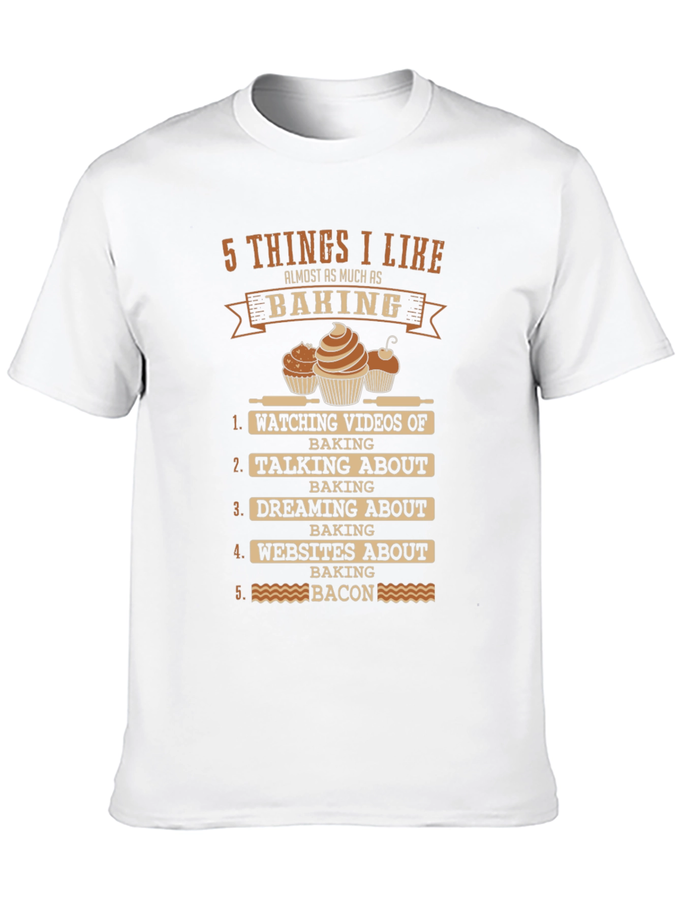 Funny Baking Lover T-Shirt: 5 Things I Like