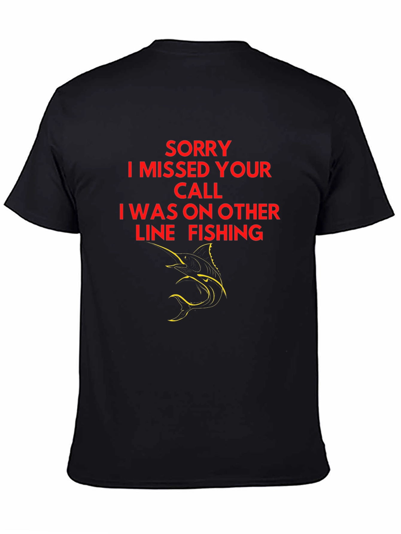 Sorry I Missed Your Call Fishing T-Shirt