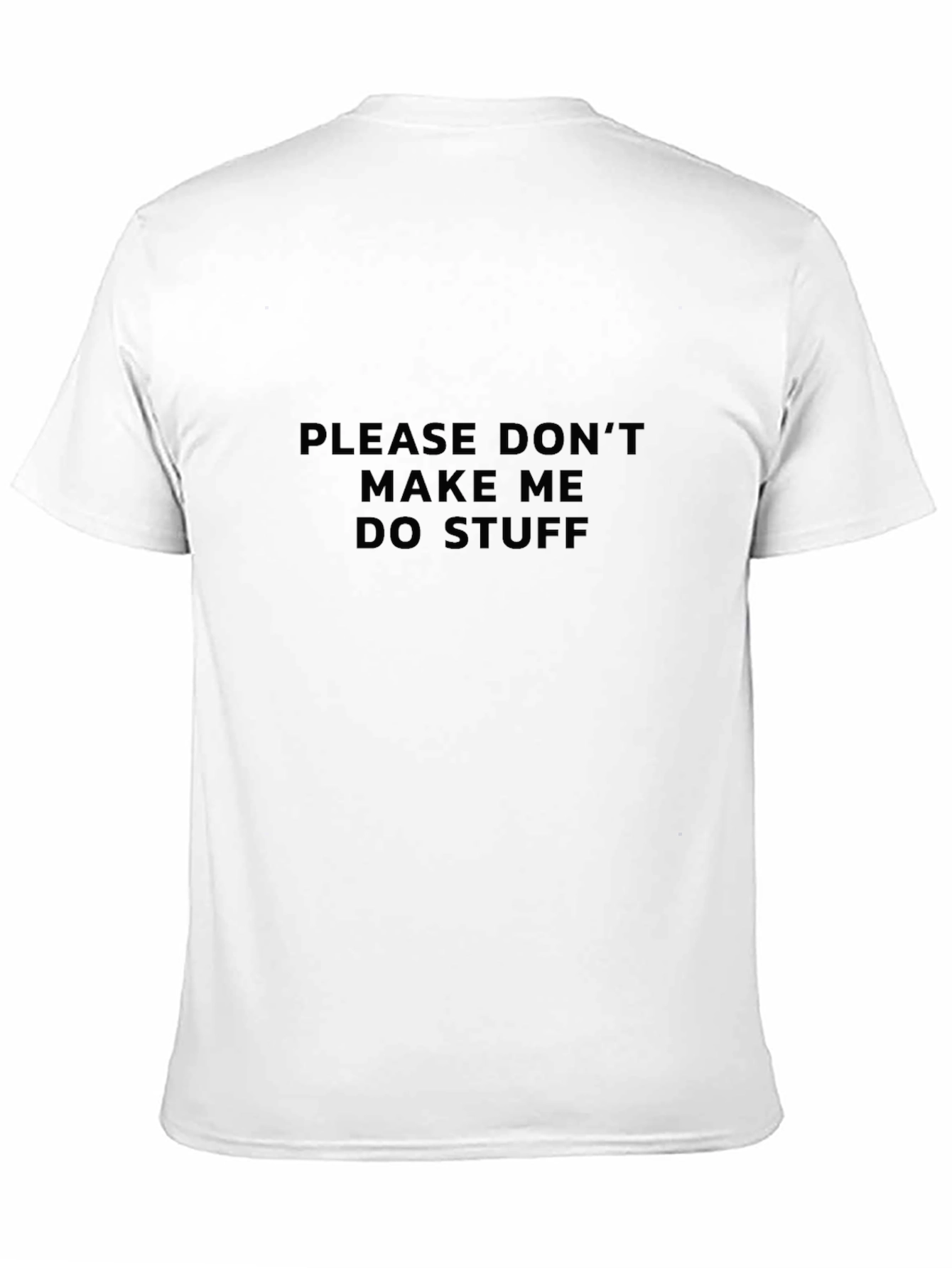 Funny Please Dont Make Me Do Stuff Black T-Shirt