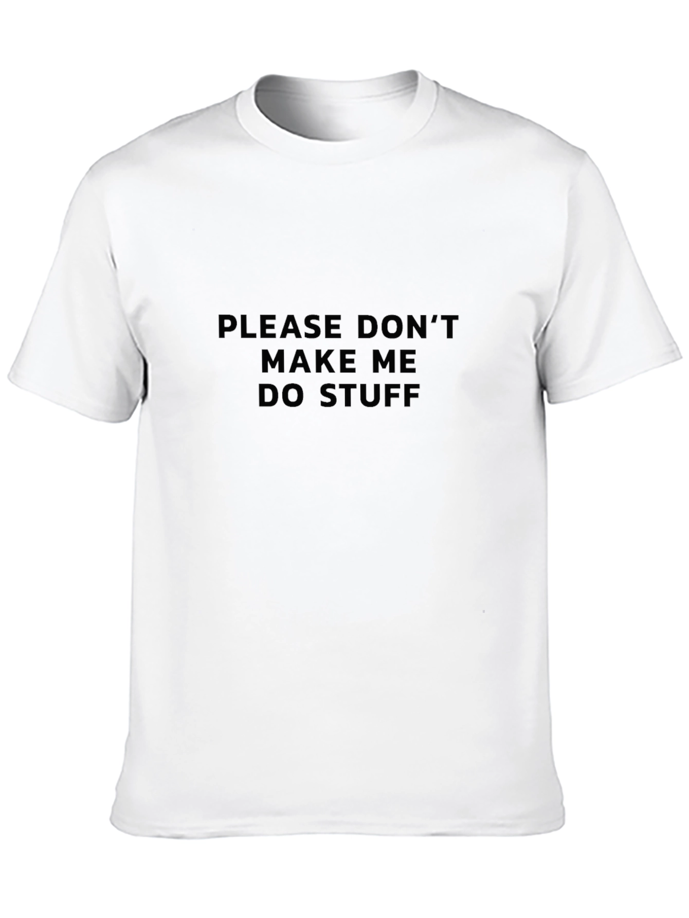Funny Please Dont Make Me Do Stuff Black T-Shirt