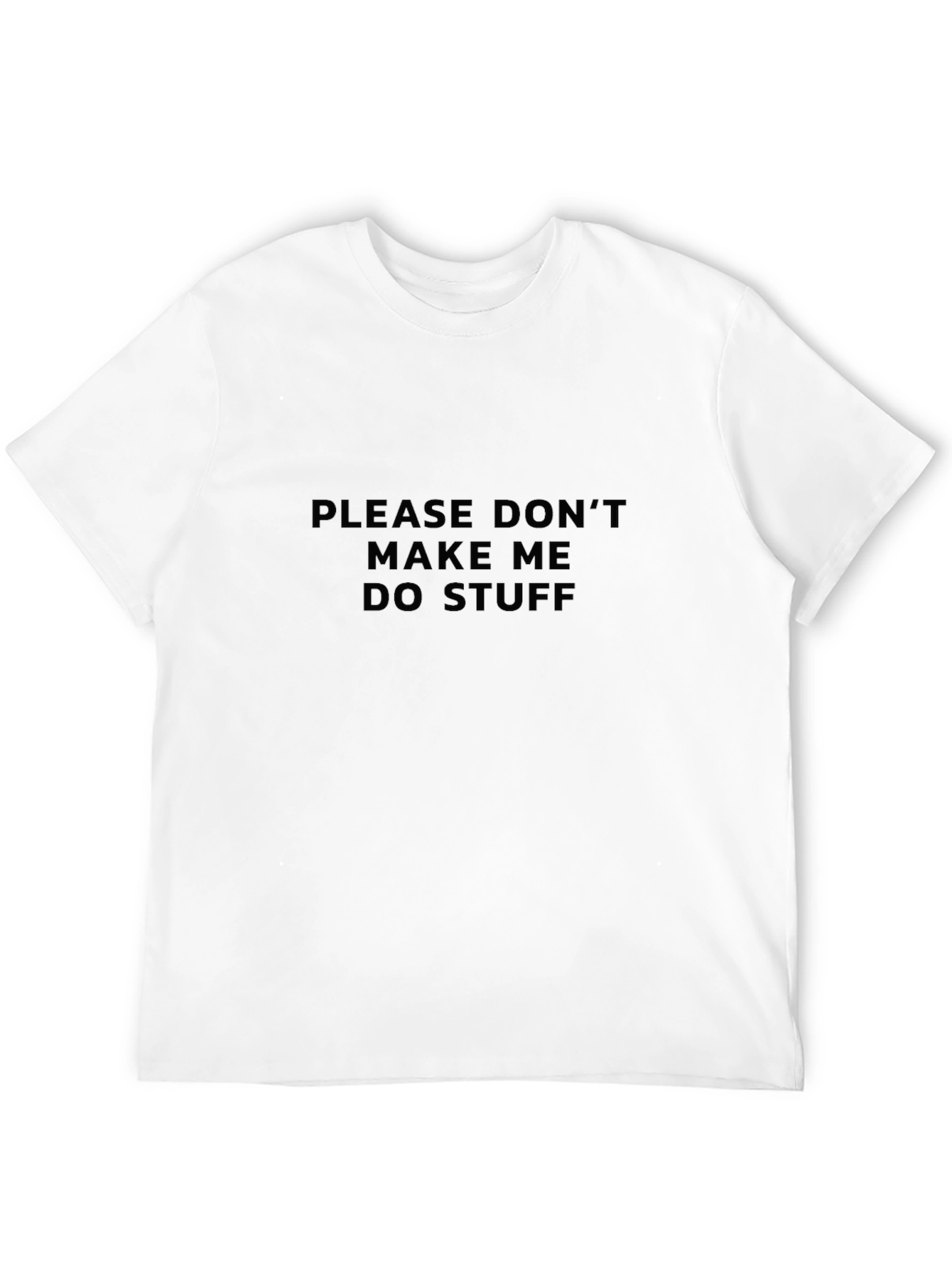 Funny Please Dont Make Me Do Stuff Black T-Shirt