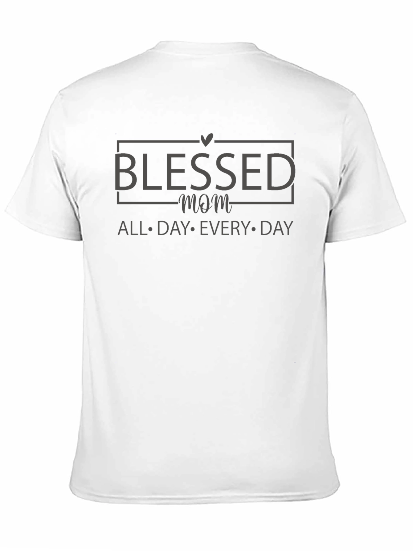 Blessed Mom T-Shirt - All Day Every Day