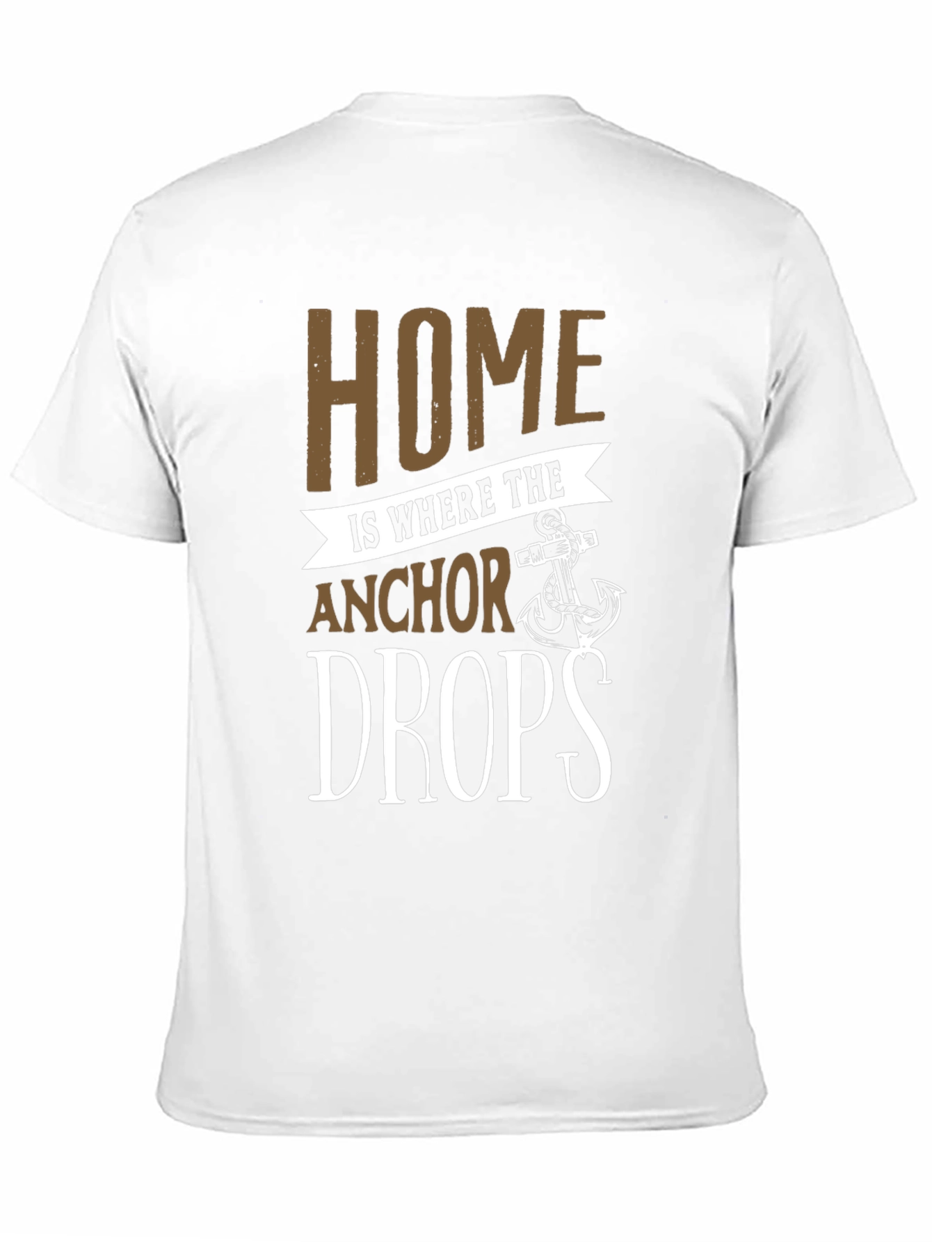 Home is Where the Anchor Drops T-Shirt