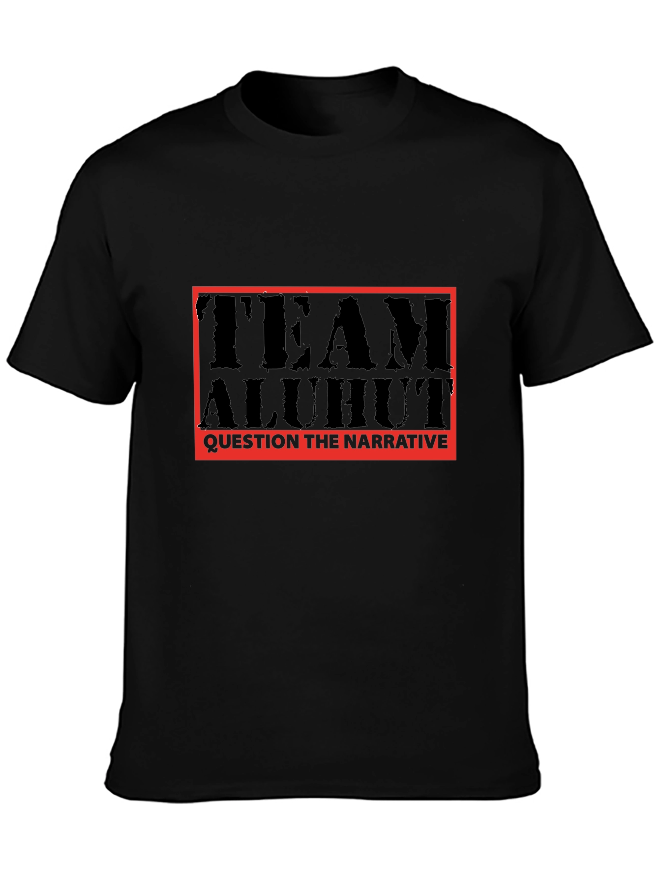 Team Aluhut T-Shirt: Question the Narrative