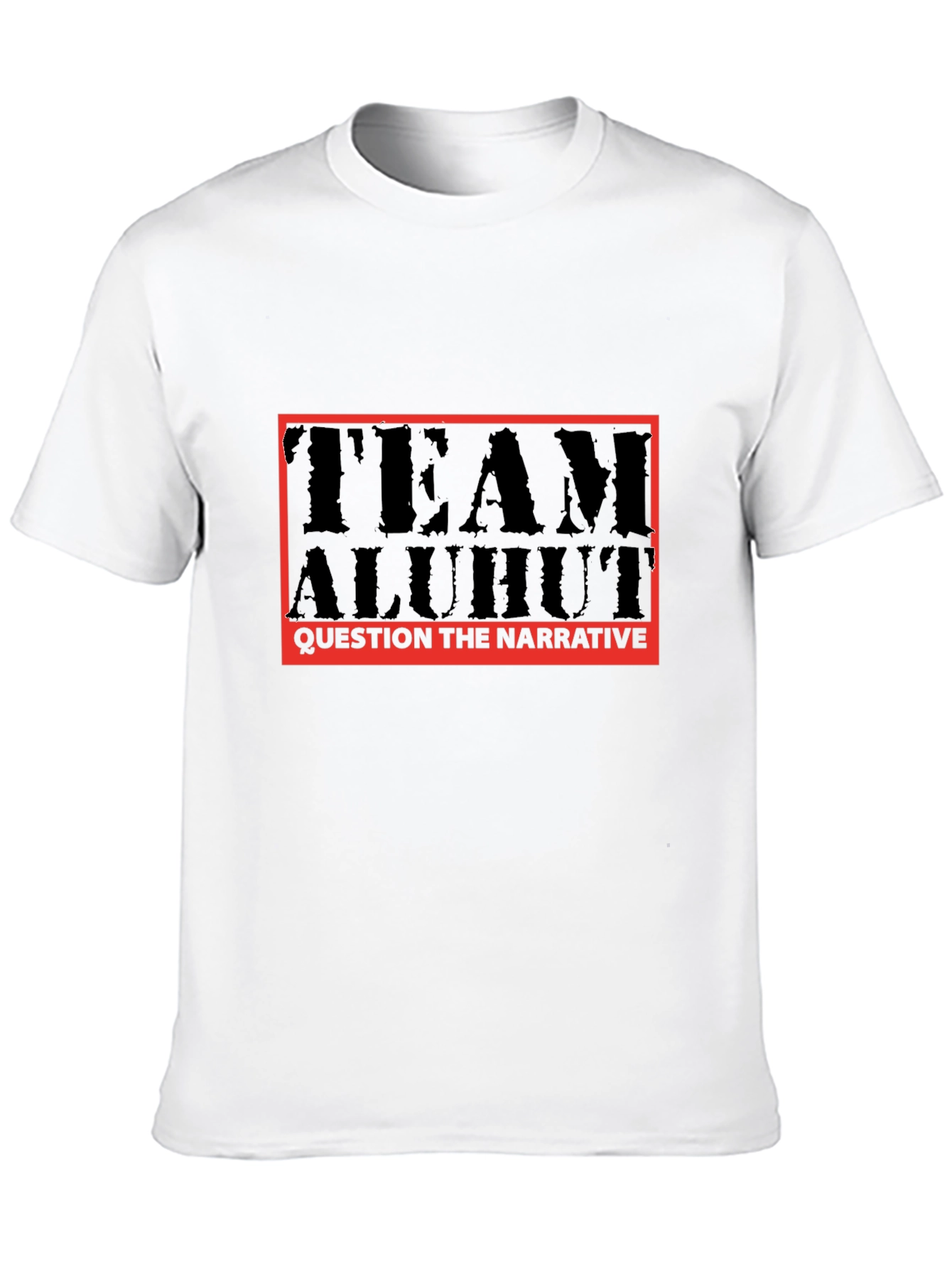 Team Aluhut T-Shirt: Question the Narrative