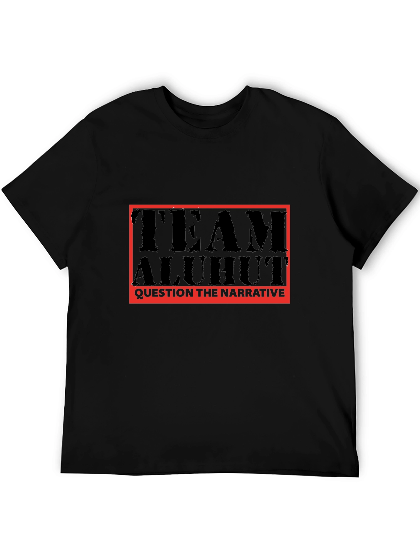 Team Aluhut T-Shirt: Question the Narrative