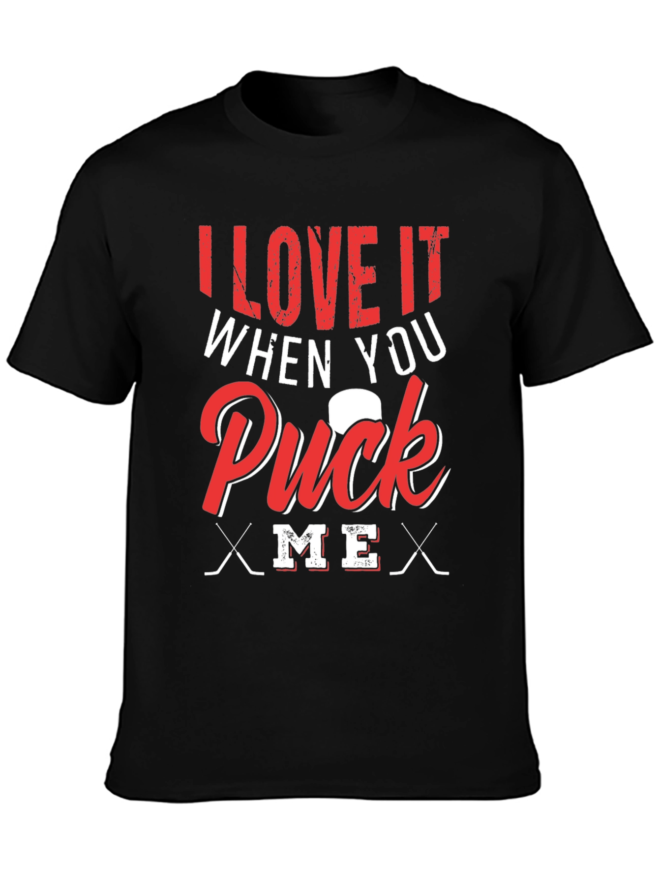 I Love It When You Puck Me T-Shirt