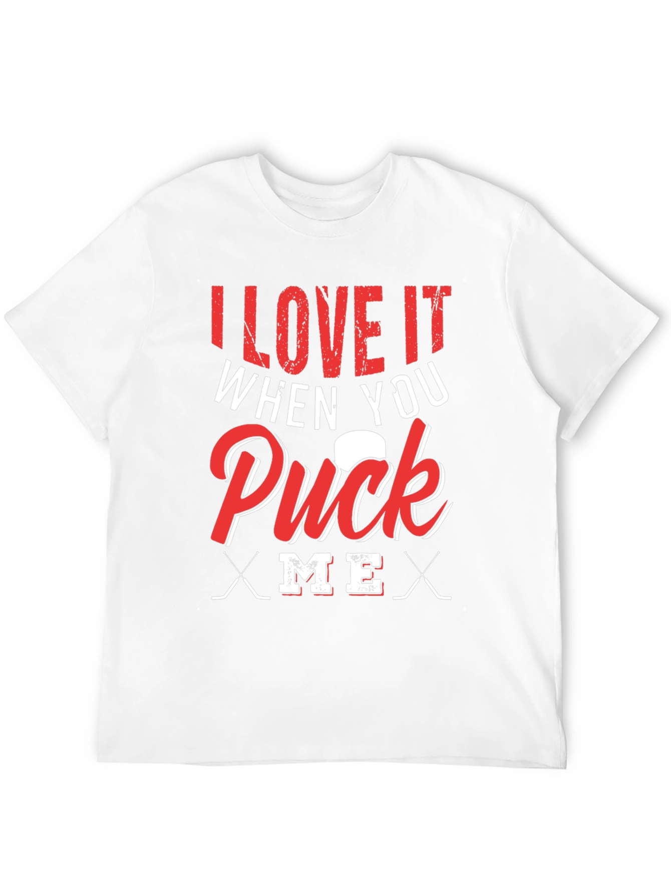 I Love It When You Puck Me T-Shirt