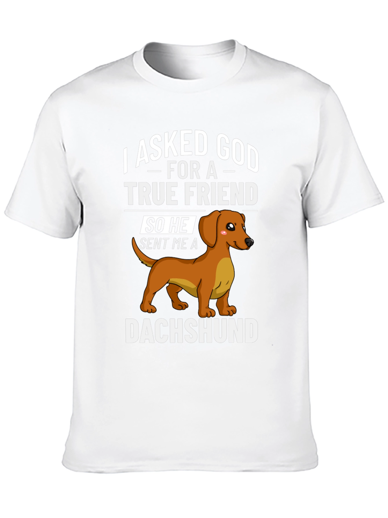 Dachshund True Friend T-Shirt – Cute Dog Lover Tee