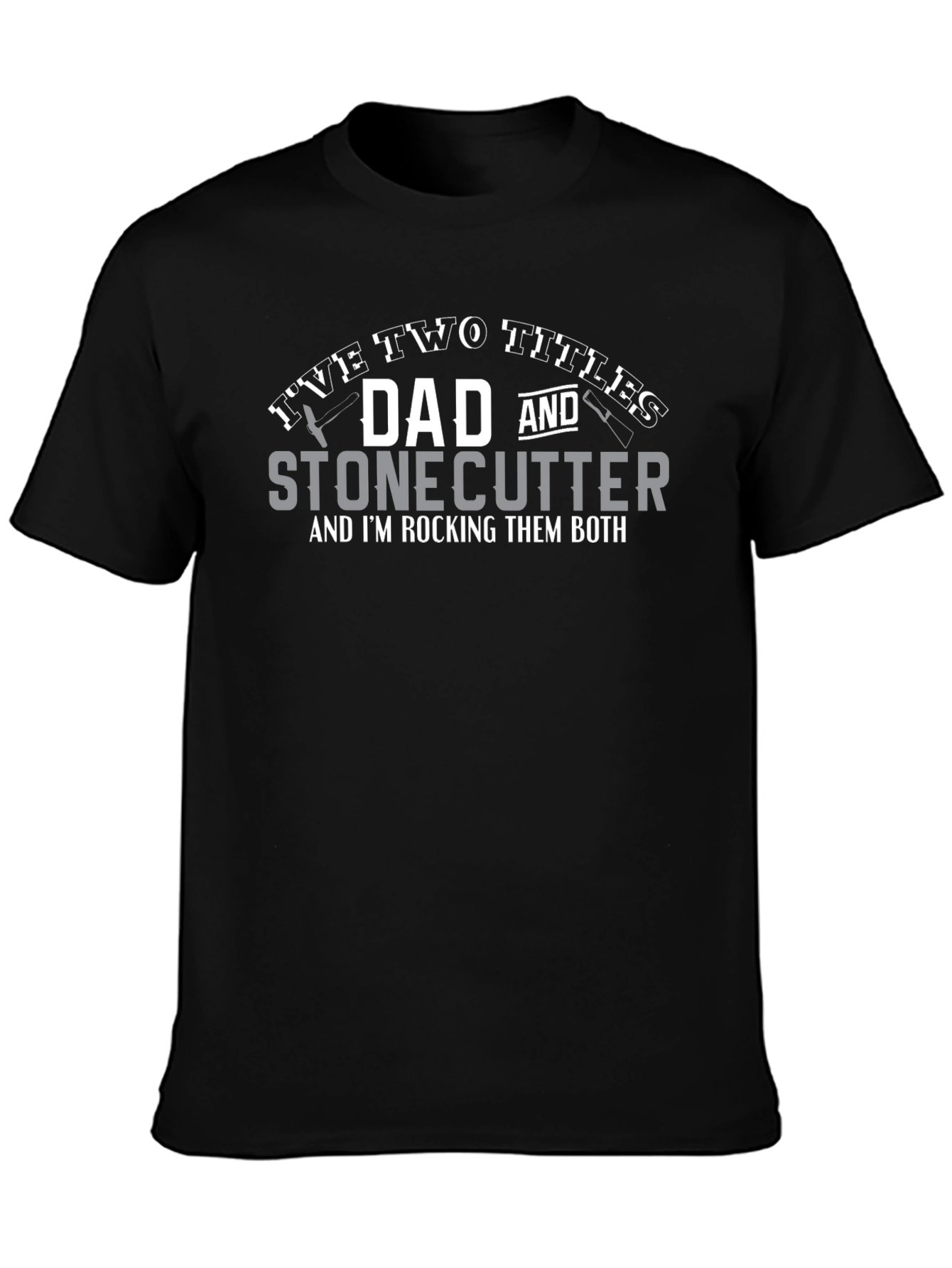 Dad Stonecutter Two Titles Black Graphic Tee