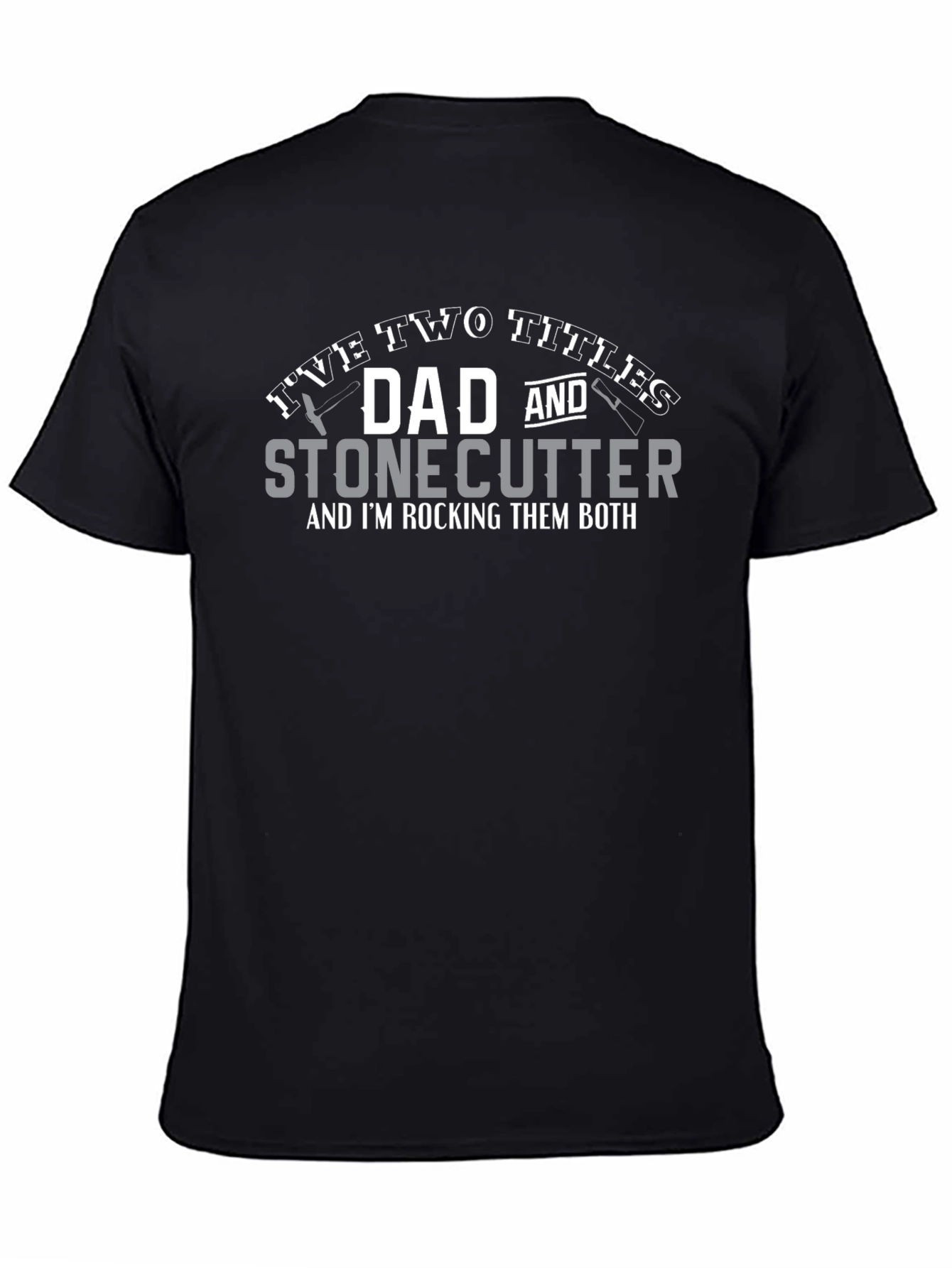 Dad Stonecutter Two Titles Black Graphic Tee