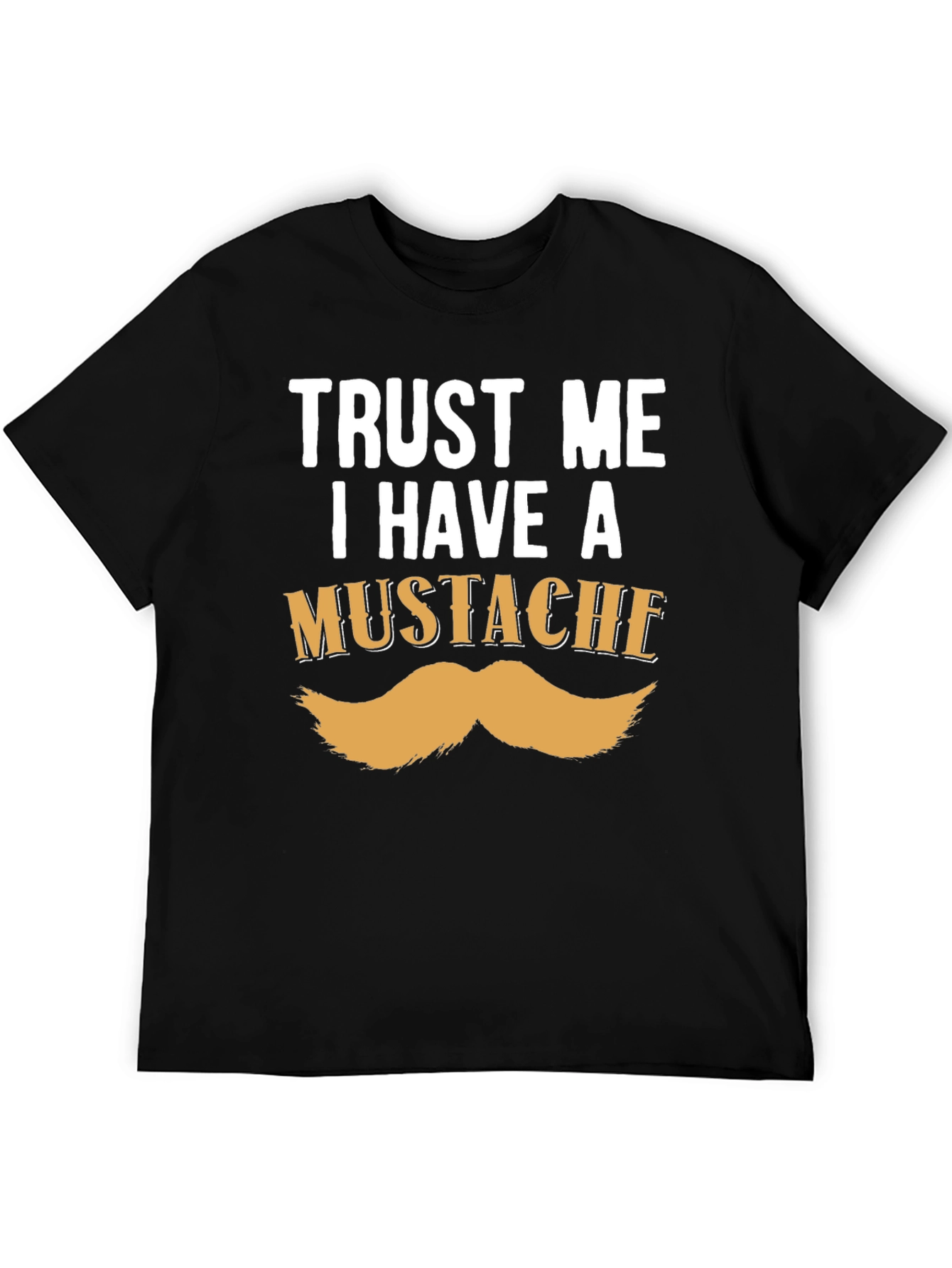 Trust Me I Have A Mustache Funny T-Shirt