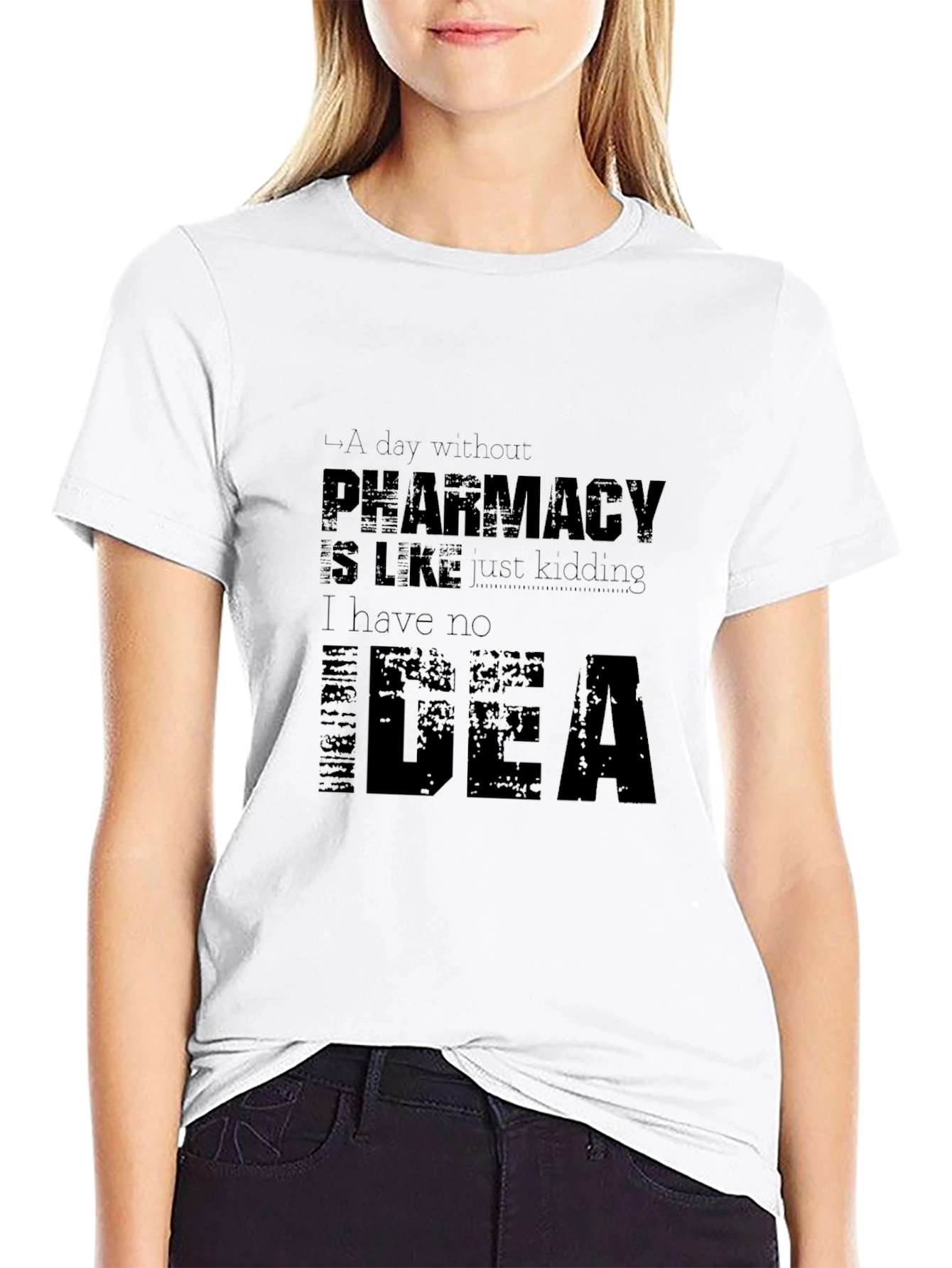 Pharmacy Humor T-Shirt - I Have No Idea