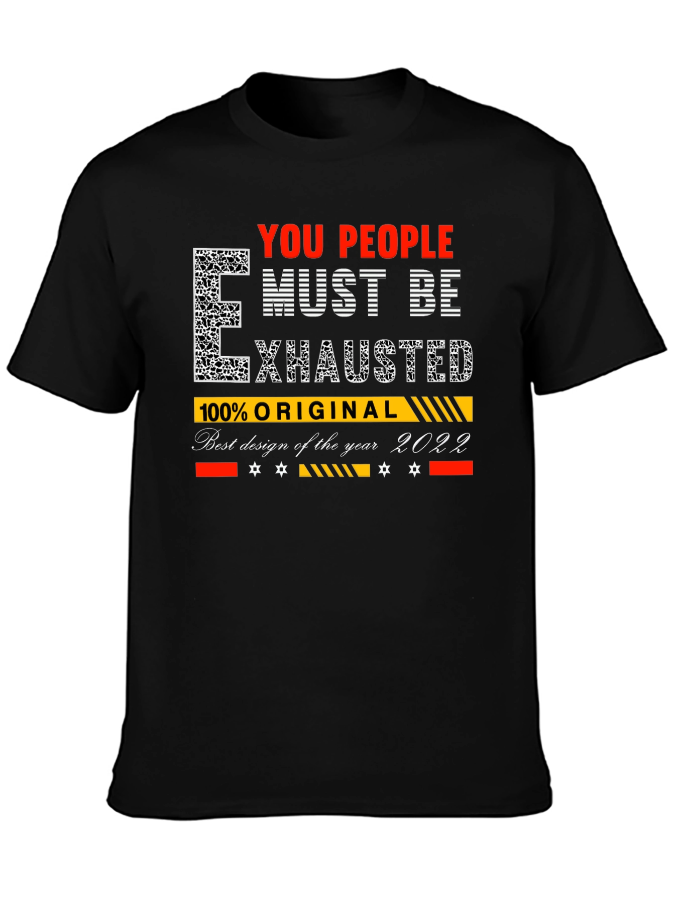 You People Must Be Exhausted Graphic T-Shirt