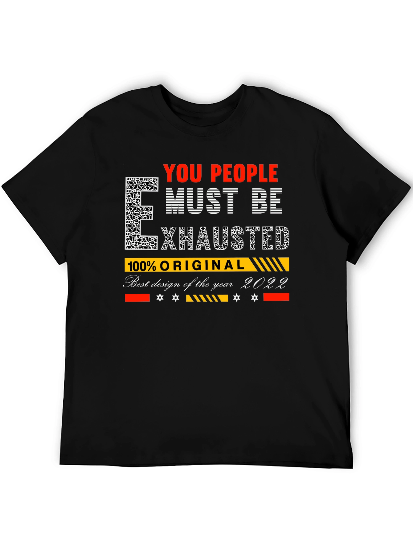 You People Must Be Exhausted Graphic T-Shirt
