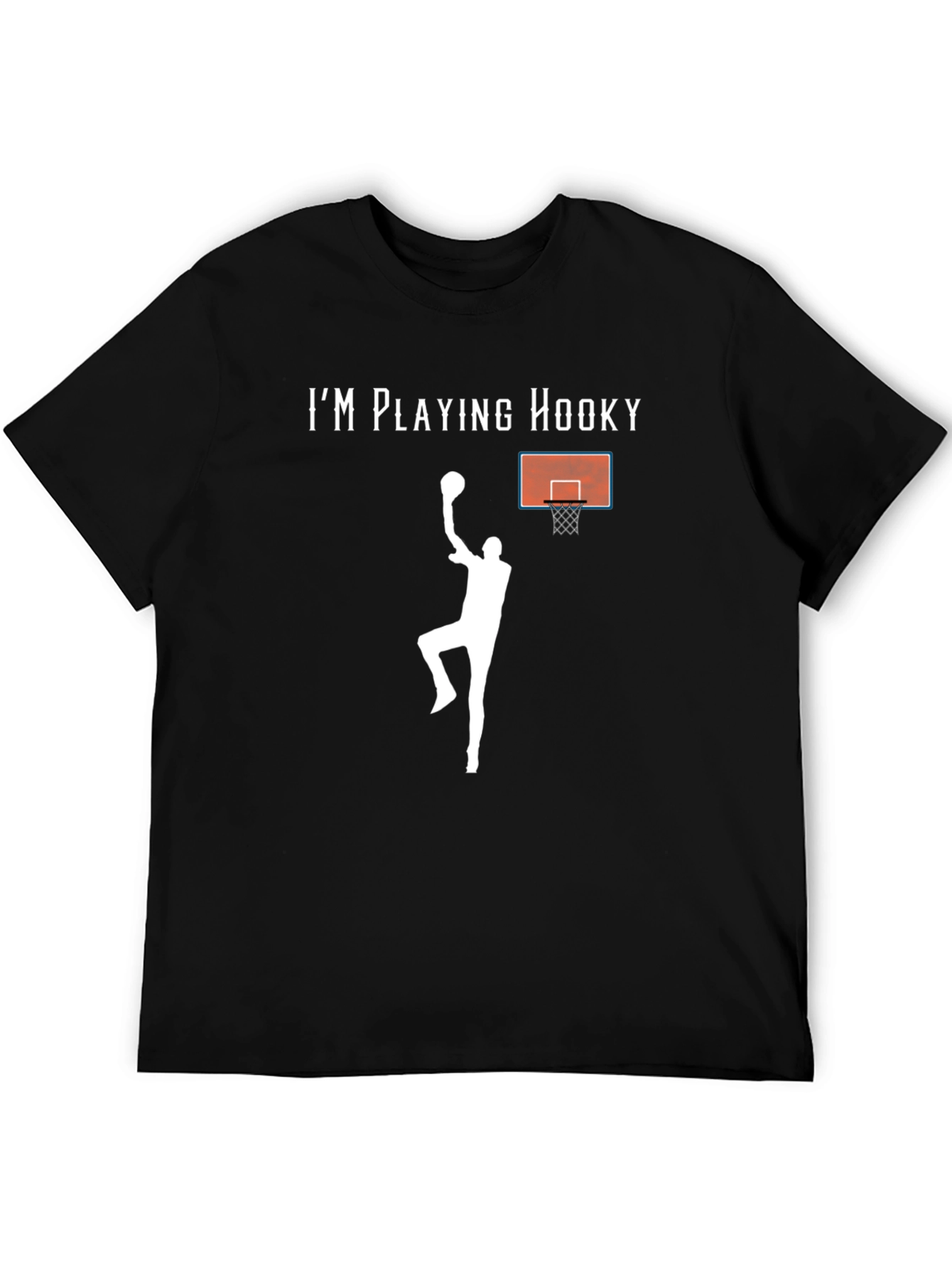 Im Playing Hooky Basketball T-Shirt