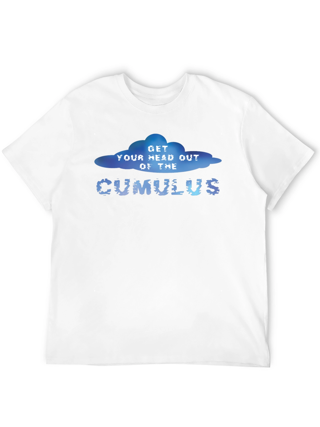 Get Your Head Out of The Cumulus Graphic T-Shirt