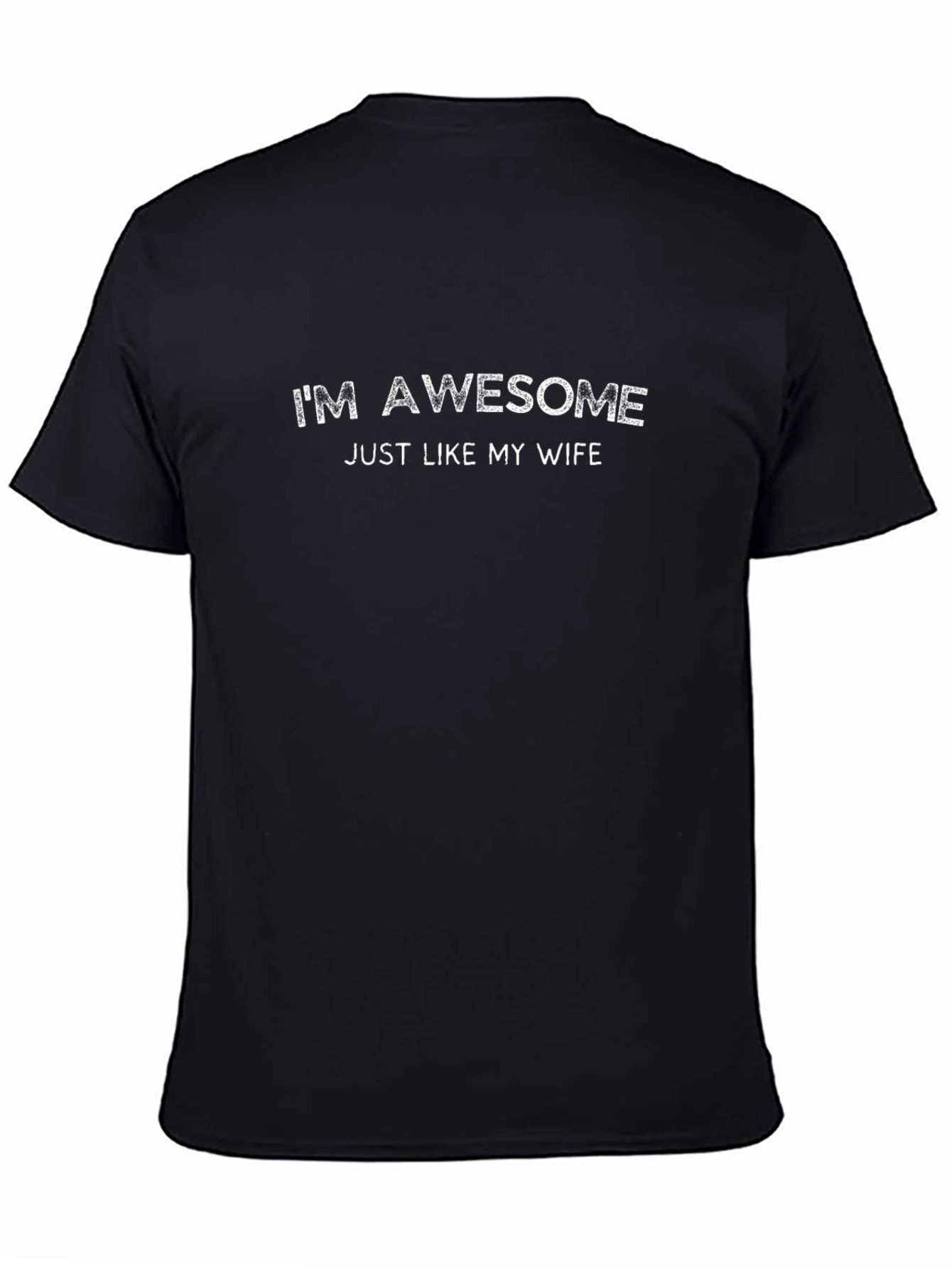 Im Awesome Just Like My Wife Black T-Shirt