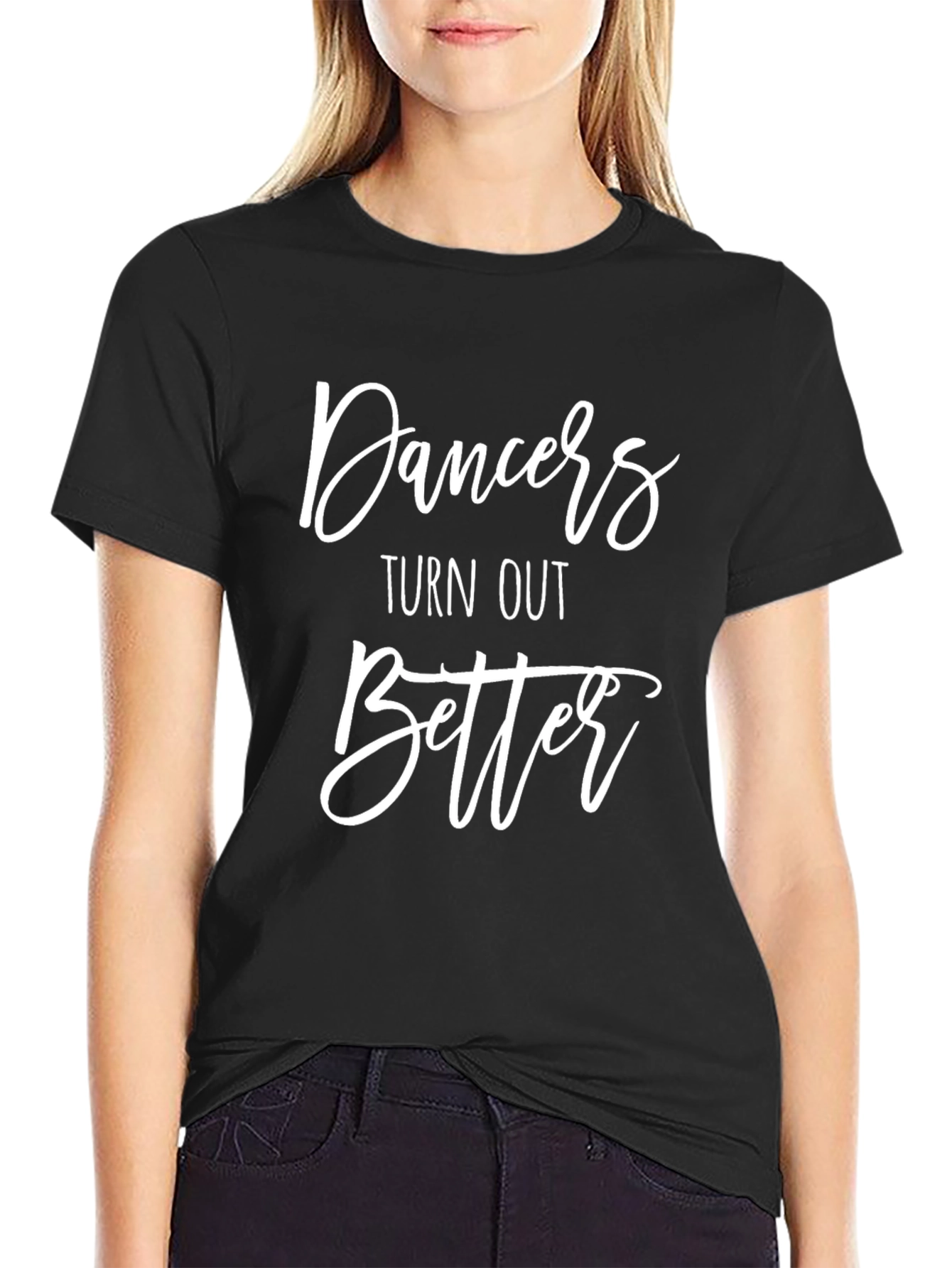 Dancers Turn Out Better Black T-Shirt