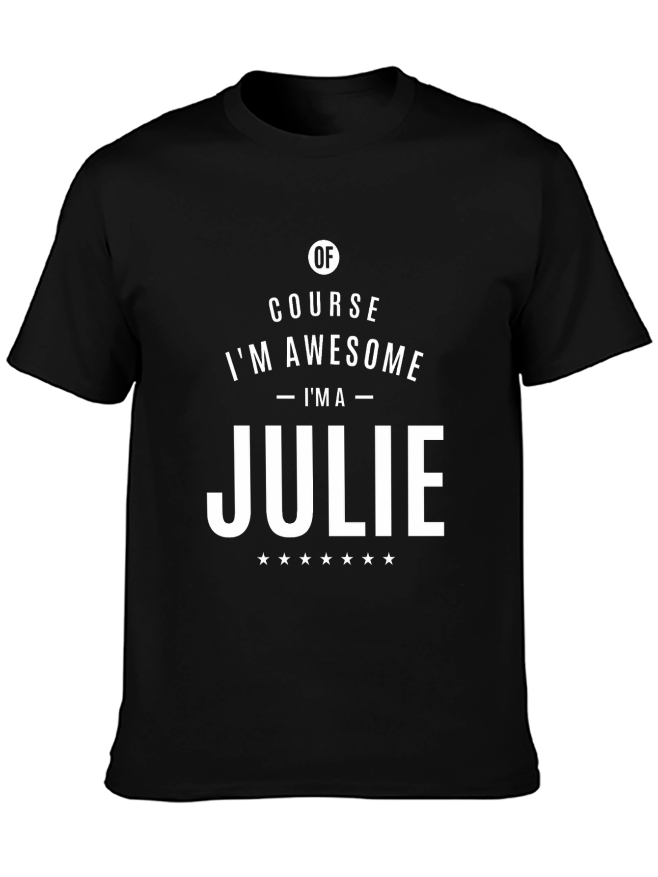 Of Course Im Awesome - Im a Julie T-Shirt