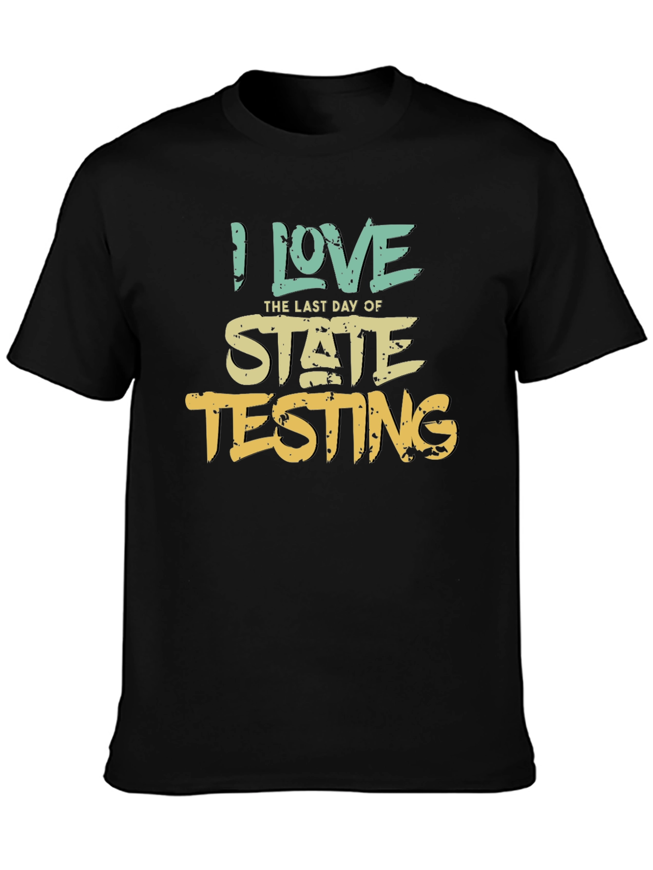 I Love the Last Day of State Testing T-Shirt