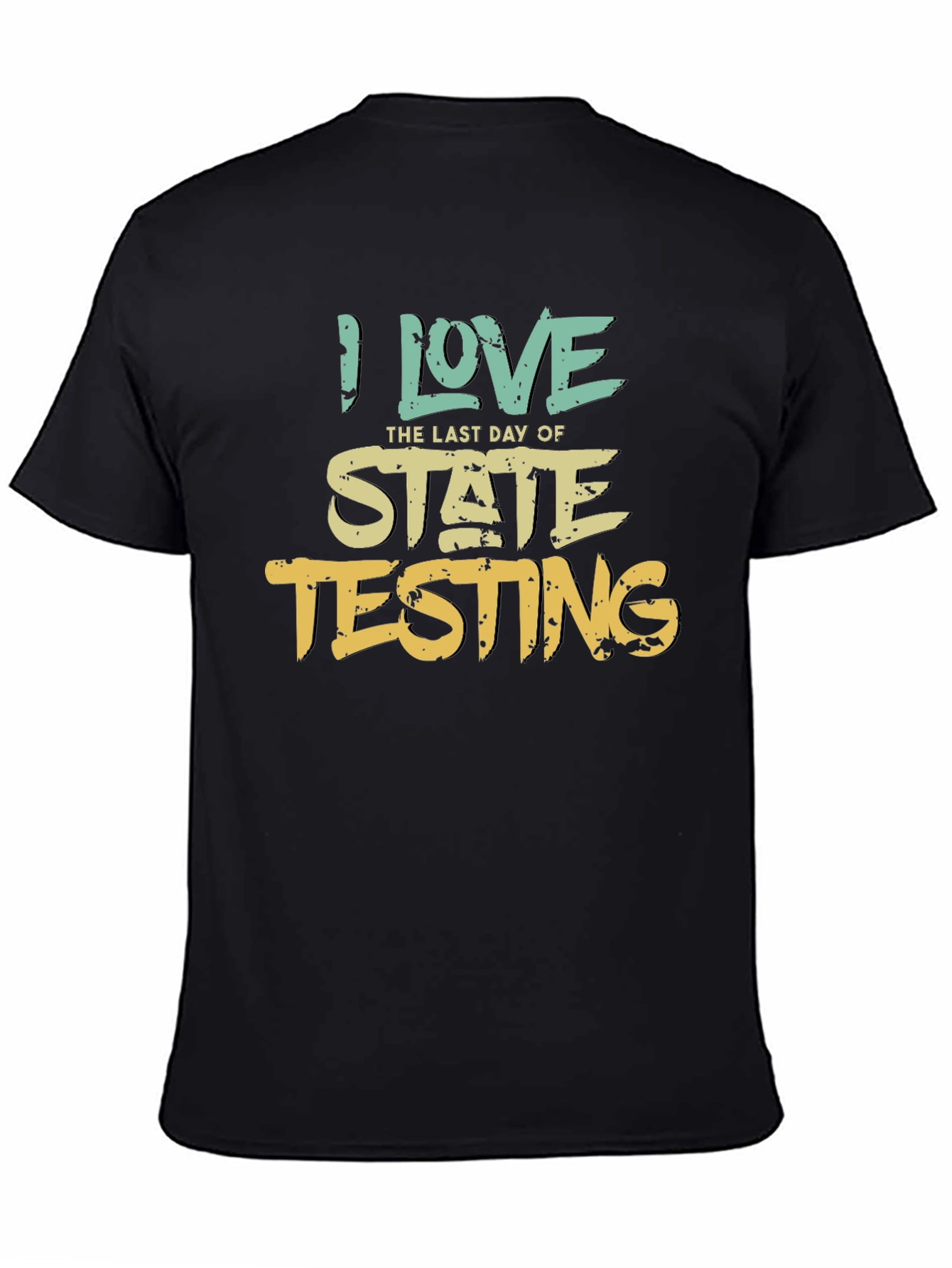 I Love the Last Day of State Testing T-Shirt