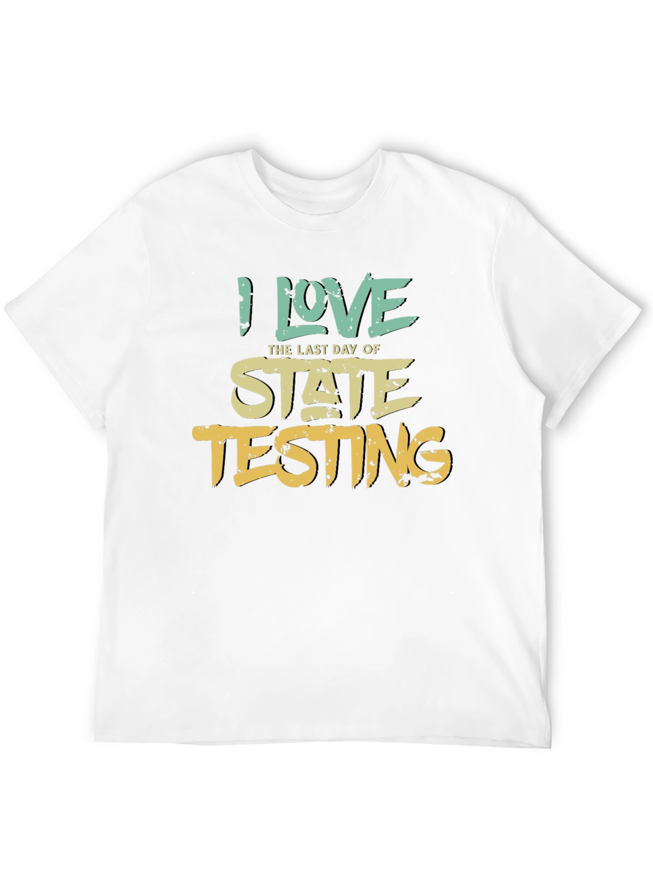I Love the Last Day of State Testing T-Shirt