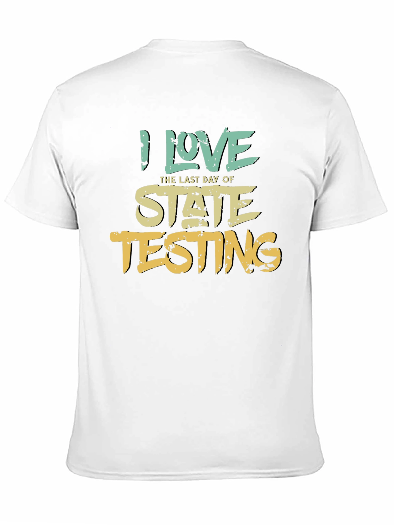 I Love the Last Day of State Testing T-Shirt