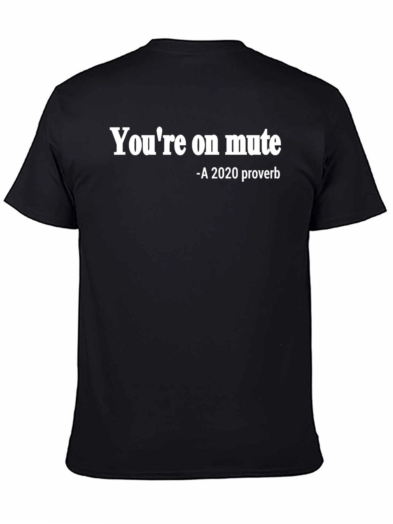 Youre on Mute T-Shirt - 2020 Proverb