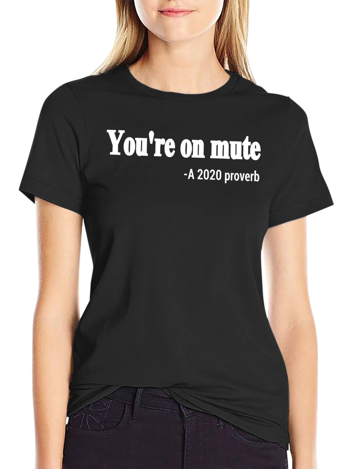Youre on Mute T-Shirt - 2020 Proverb