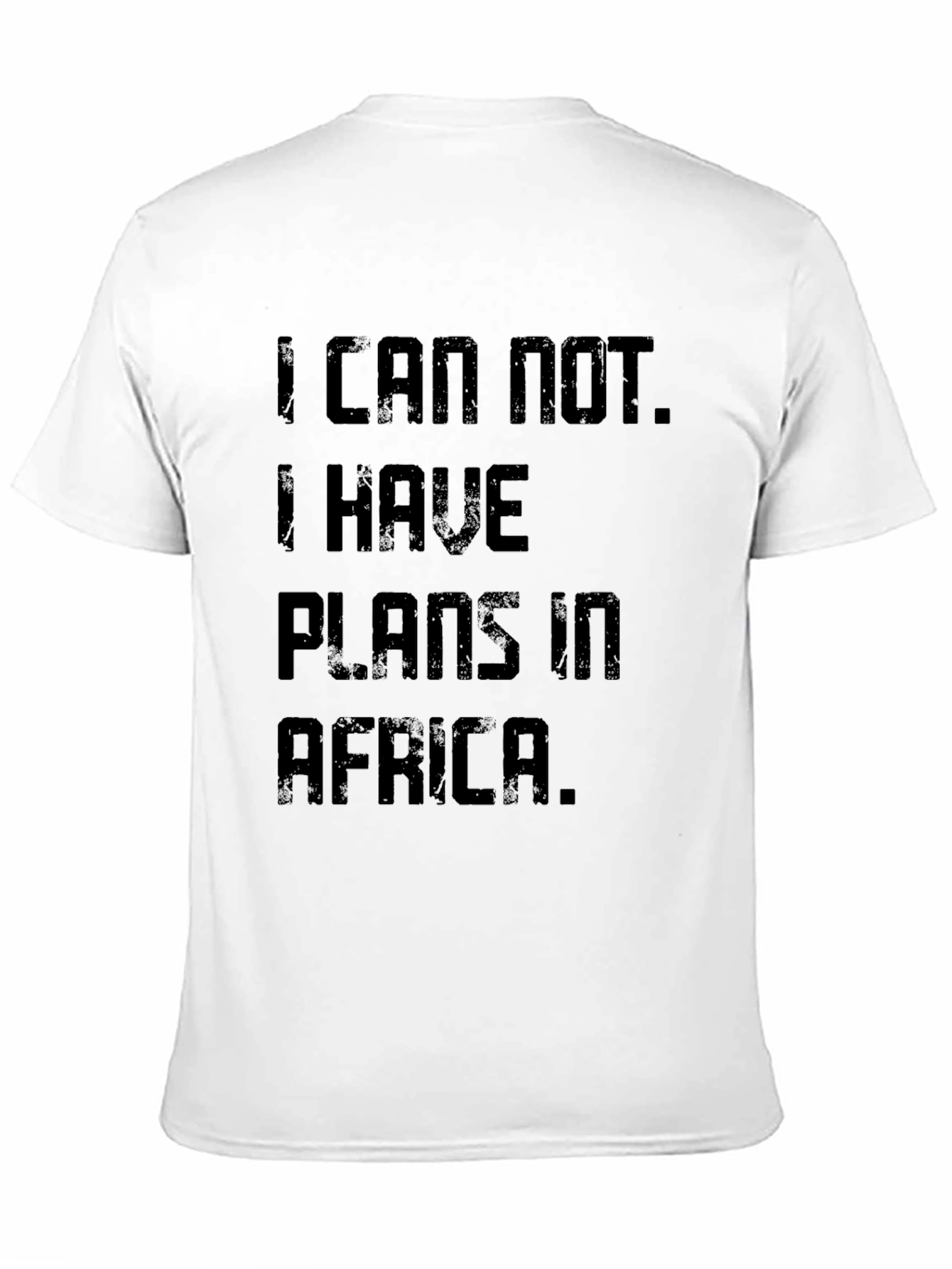 I Can Not. I Have Plans In Africa T-Shirt