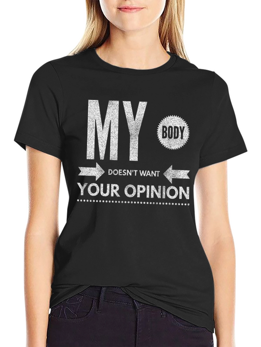 My Body Your Opinion Graphic Tee