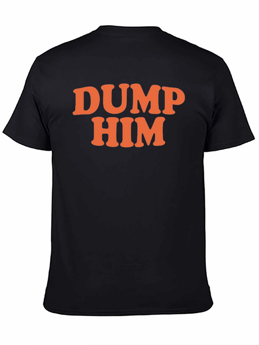 DUMP HIM Graphic T-Shirt - Sarcastic Fun