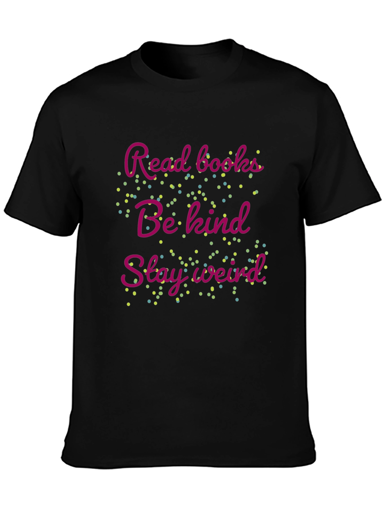Read Books Be Kind Stay Weird Graphic Tee