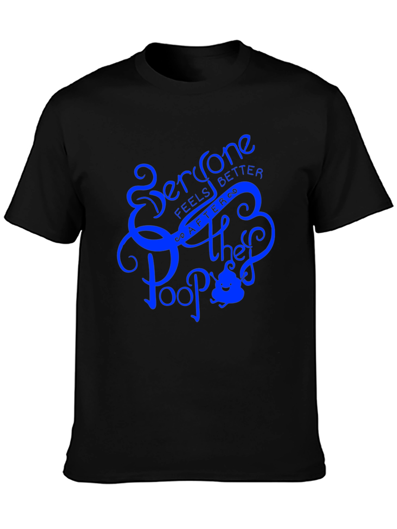 Everyone Feels Better After They Poop T-Shirt