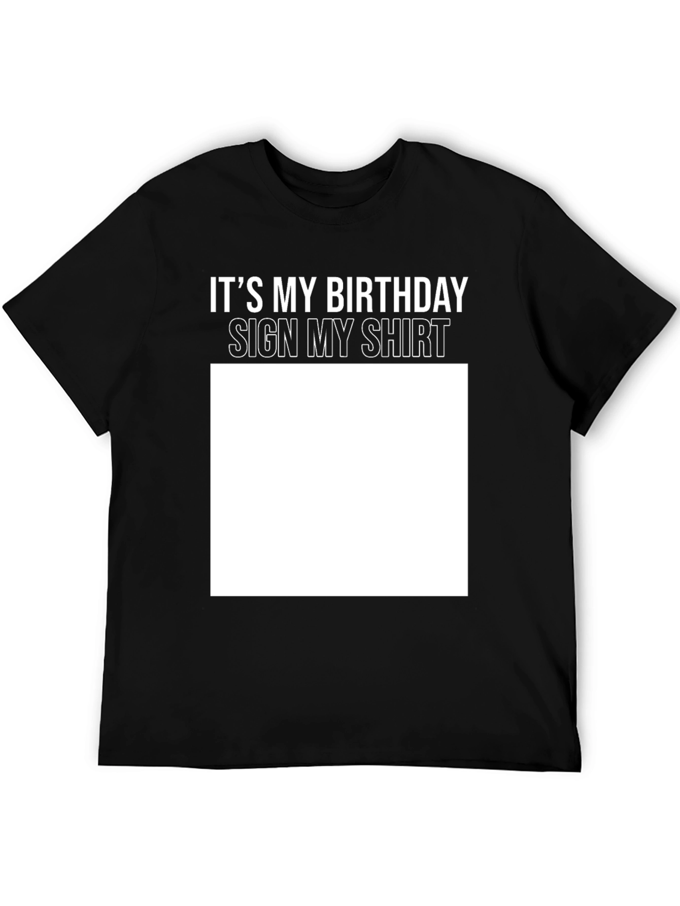 Birthday Sign My Shirt Black T-Shirt