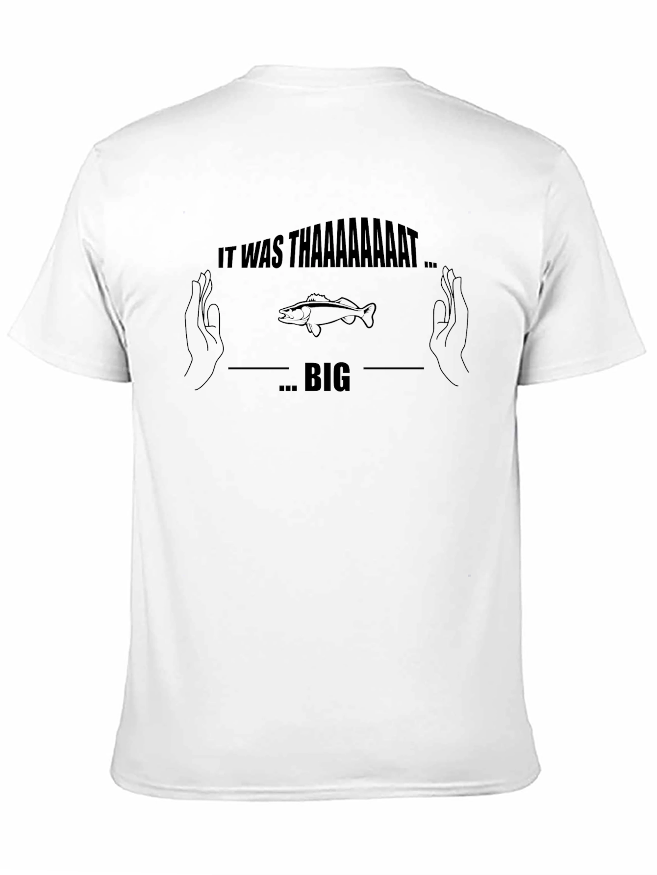 It Was Thaaaaaaat Big Fish T-Shirt