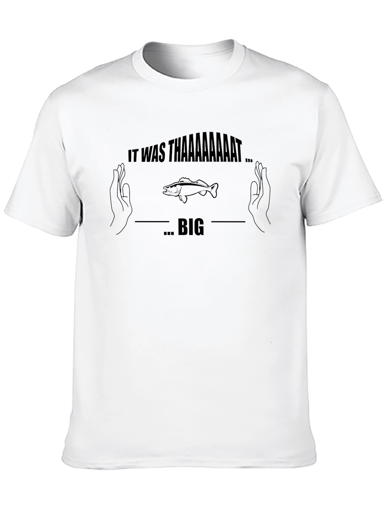It Was Thaaaaaaat Big Fish T-Shirt