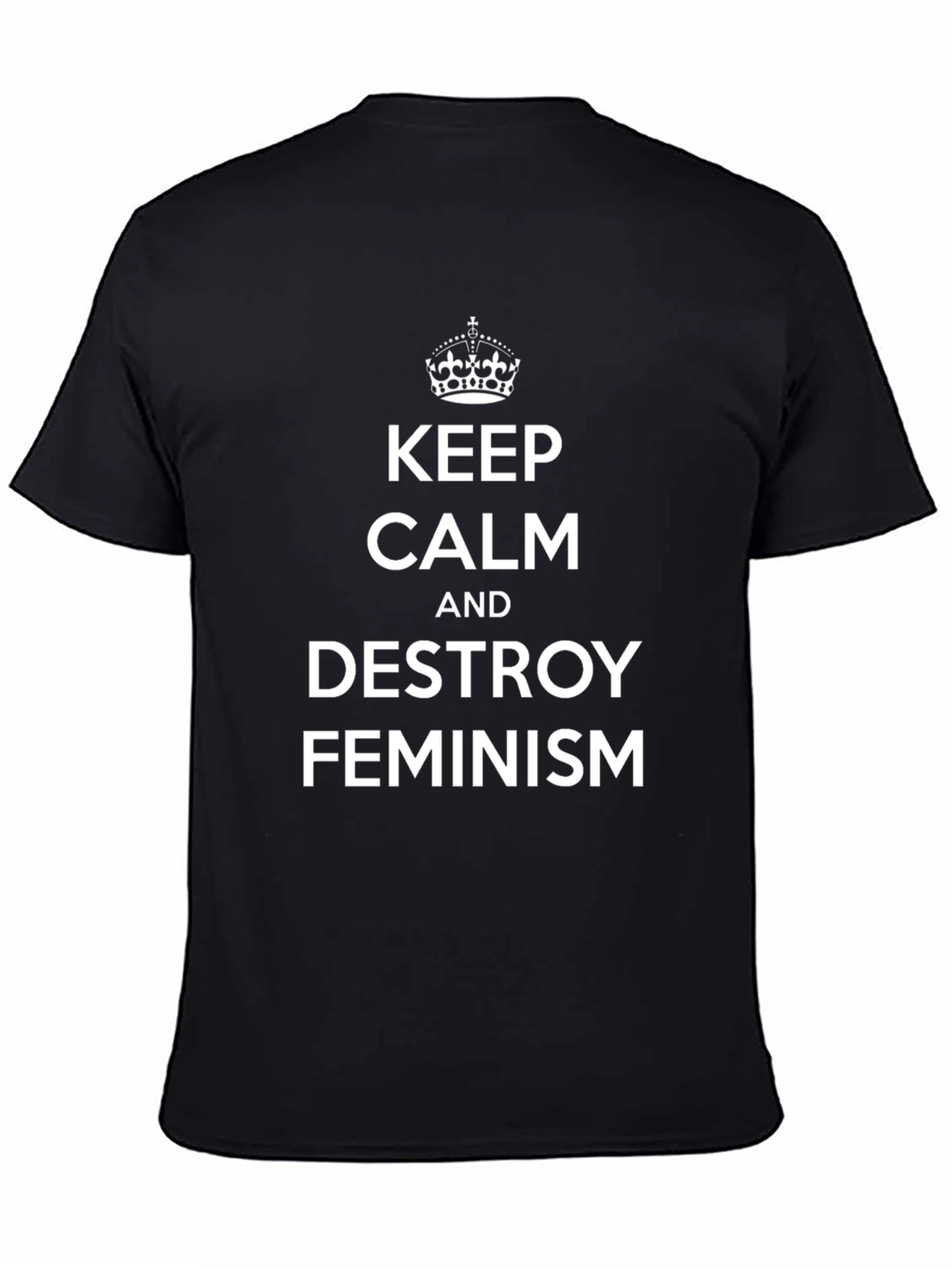 Keep Calm & Destroy Feminism Black T-Shirt